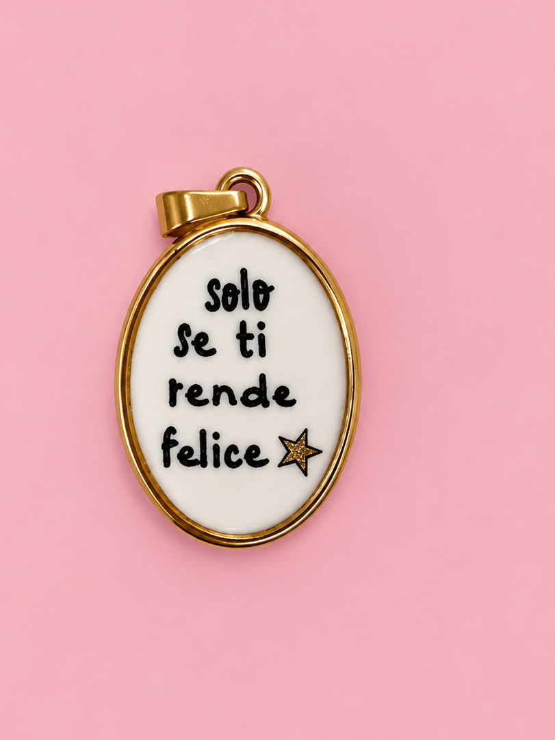 Ciondolo SOLO SE TI RENDE FELICE
